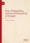 Image for Kant, Wittgenstein, and the performativity of thought