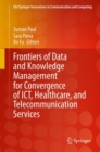 Image for Frontiers of Data and Knowledge Management for Convergence of ICT, Healthcare, and Telecommunication Services