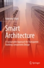 Image for Smart Architecture - A Sustainable Approach for Transparent Building Components Design