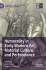 Image for Humorality in Early Modern Art, Material Culture, and Performance