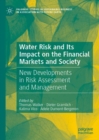 Image for Water risk and its impact on the financial markets and society: new developments in risk assessment and management