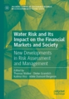 Image for Water risk and its impact on the financial markets and society  : new developments in risk assessment and management