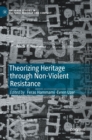 Image for Theorizing Heritage through Non-Violent Resistance