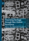 Image for Theorizing Heritage Through Non-Violent Resistance