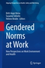 Image for Gendered Norms at Work : New Perspectives on Work Environment and Health