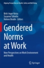 Image for Gendered norms at work  : new perspectives on work environment and health
