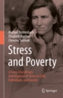 Image for Stress and Poverty: A Cross-Disciplinary Investigation of Stress in Cells, Individuals, and Society