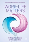 Image for Work-life matters  : crafting a new balance at work and at home