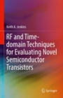Image for RF and Time-domain Techniques for Evaluating Novel Semiconductor Transistors