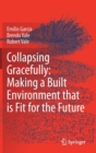 Image for Collapsing Gracefully: Making a Built Environment that is Fit for the Future