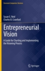 Image for Entrepreneurial vision  : a guide for charting and implementing the visioning process