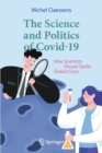 Image for The Science and Politics of Covid-19 : How Scientists Should Tackle Global Crises