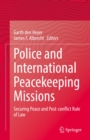 Image for Police and International Peacekeeping Missions: Securing Peace and Post-Conflict Rule of Law