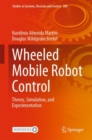 Image for Wheeled Mobile Robot Control: Theory, Simulation, and Experimentation