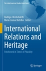 Image for International relations and heritage  : patchwork in times of plurality