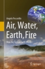Image for Air, Water, Earth, Fire : How the System Earth Works