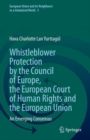 Image for Whistleblower Protection by the Council of Europe, the European Court of Human Rights and the European Union: An Emerging Consensus