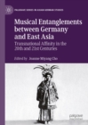 Image for Musical Entanglements Between Germany and East Asia: Transnational Affinity in the 20th and 21st Centuries