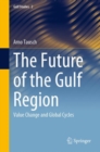 Image for Future of the Gulf Region: Value Change and Global Cycles