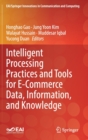 Image for Intelligent Processing Practices and Tools for E-Commerce Data, Information, and Knowledge
