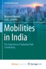 Image for Mobilities in India : The Experience of Suburban Rail Commuting