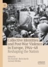 Image for Collective identities and post-war violence in Europe, 1944-48: reshaping the nation