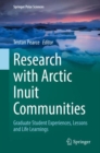 Image for Research with Arctic Inuit Communities : Graduate Student Experiences, Lessons and Life Learnings