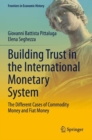 Image for Building trust in the international monetary system  : the different cases of commodity money and fiat money