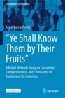 Image for “Ye Shall Know Them by Their Fruits” : A Mixed Methods Study on Corruption, Competitiveness, and Christianity in Europe and the Americas