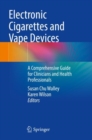 Image for Electronic Cigarettes and Vape Devices : A Comprehensive Guide for Clinicians and Health Professionals