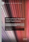 Image for International teachers&#39; lived experiences: examining internationalised schooling in Shanghai