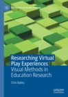 Image for Researching Virtual Play Experiences: Visual Methods in Education Research