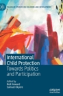 Image for International child protection  : towards politics and participation