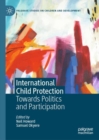 Image for International child protection: towards politics and participation