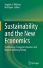 Image for Sustainability and the New Economics : Synthesising Ecological Economics and Modern Monetary Theory