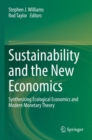 Image for Sustainability and the new economics  : synthesising ecological economics and modern monetary theory