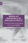 Image for Mobility and globalization in the aftermath of COVID-19  : emerging new geographies in a locked world