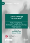 Image for Global pathways to education  : cultural spheres, networks, and international organizations