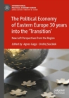 Image for The Political Economy of Eastern Europe 30 years into the ‘Transition’