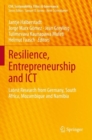 Image for Resilience, entrepreneurship and ICT  : latest research from Germany, South Africa, Mozambique and Namibia