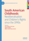 Image for South American childhoods: neoliberalisation and children&#39;s rights since the 1990s