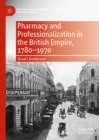 Image for Pharmacy and Professionalization in the British Empire, 1780-1970
