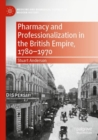 Image for Pharmacy and Professionalization in the British Empire, 1780–1970