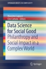 Image for Data Science for Social Good : Philanthropy and Social Impact in a Complex World