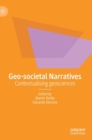 Image for Geo-societal narratives  : contextualising geosciences