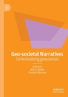 Image for Geo-societal narratives  : contextualising geosciences