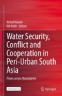Image for Water Security, Conflict and Cooperation in Peri-Urban South Asia : Flows across Boundaries