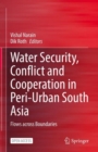 Image for Water Security, Conflict and Cooperation in Peri-Urban South Asia: Flows Across Boundaries