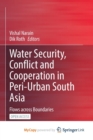 Image for Water Security, Conflict and Cooperation in Peri-Urban South Asia : Flows across Boundaries