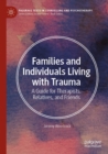 Image for Families and Individuals Living With Trauma: A Guide for Therapists, Relatives, and Friends